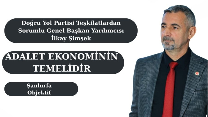 Doğru Yol Partili İlkay Şimşek: “Adalet Olmadan Ne Ekonomi Düzelir Ne Yatırım Gelir”